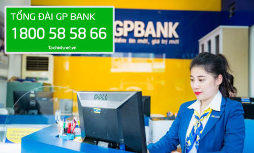 Tổng đài GPBank số mấy? Hotline CSKH GP Bank 1800 58 58 66 (24/7) mới nhất 2022