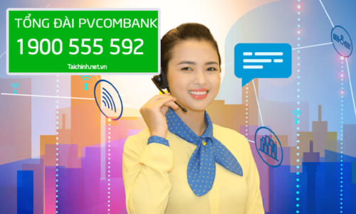 Số tổng đài PVcomBank - Hotline Hỗ trợ khách hàng PVCombank 24/24